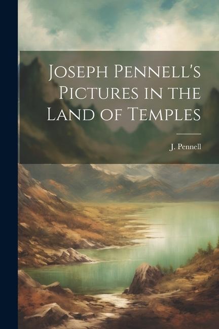 Joseph Pennell's Pictures in the Land of Temples