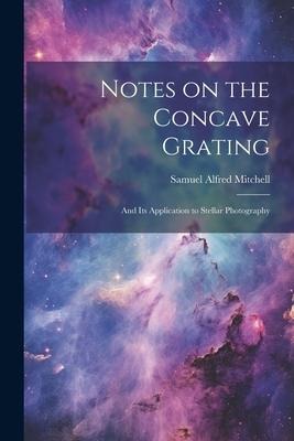 Notes on the Concave Grating: And Its Application to Stellar Photography