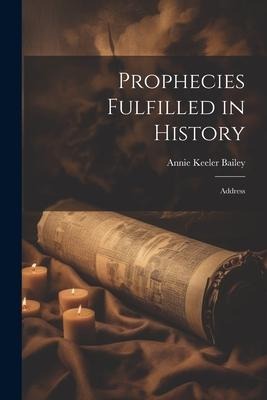 Prophecies Fulfilled in History: Address