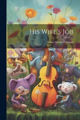 His Wifes Job
