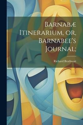 Barnabæ Itinerarium, or, Barnabees Journal;