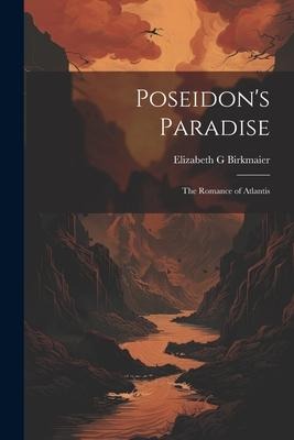 Poseidons Paradise: The Romance of Atlantis