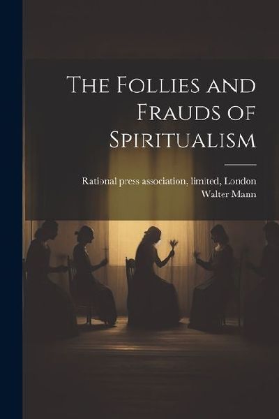 The Follies and Frauds of Spiritualism