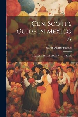 Gen. Scott's Guide in Mexico A; Biographical Sketch of Col. Noah E. Smith