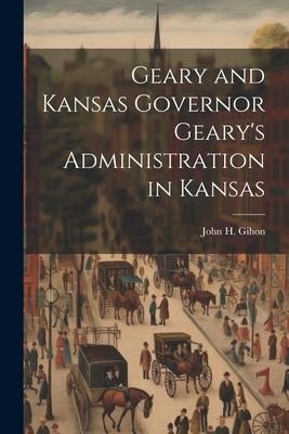 Geary and Kansas Governor Gearys Administration in Kansas