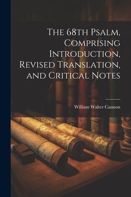The 68th Psalm, Comprising Introduction, Revised Translation, and Critical Notes