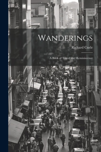Wanderings: A Book of Travel and Reminiscence