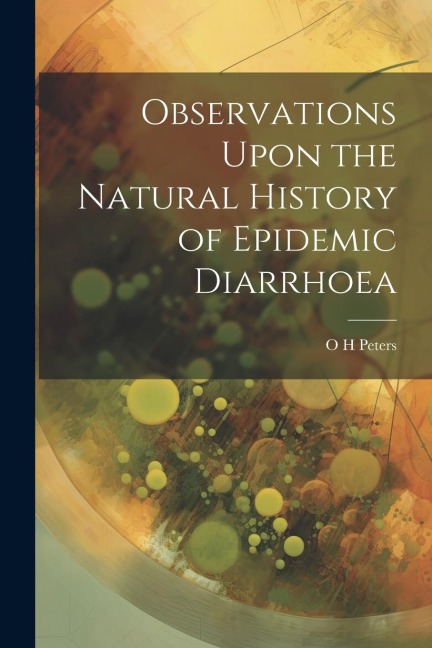 Observations Upon the Natural History of Epidemic Diarrhoea
