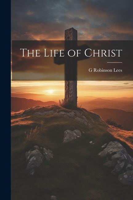 The Life of Christ