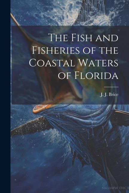 The Fish and Fisheries of the Coastal Waters of Florida