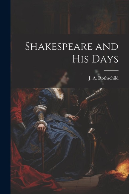 Shakespeare and his Days