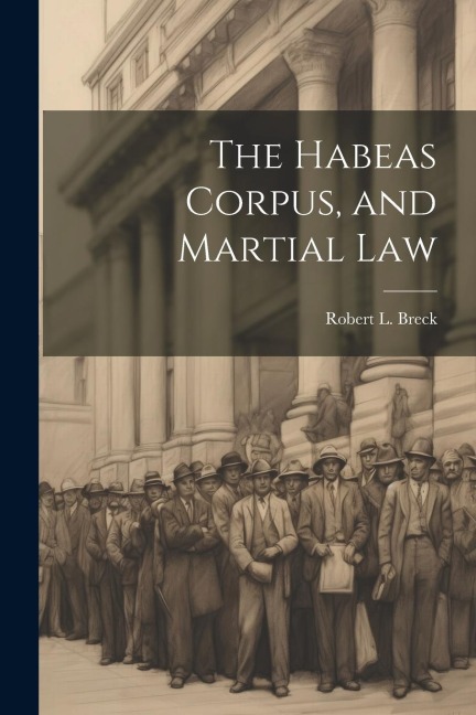 The Habeas Corpus, and Martial Law