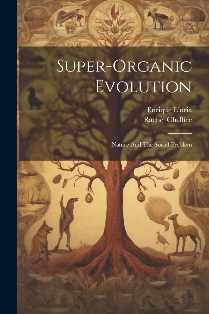 Super-Organic Evolution: Nature And The Social Problem