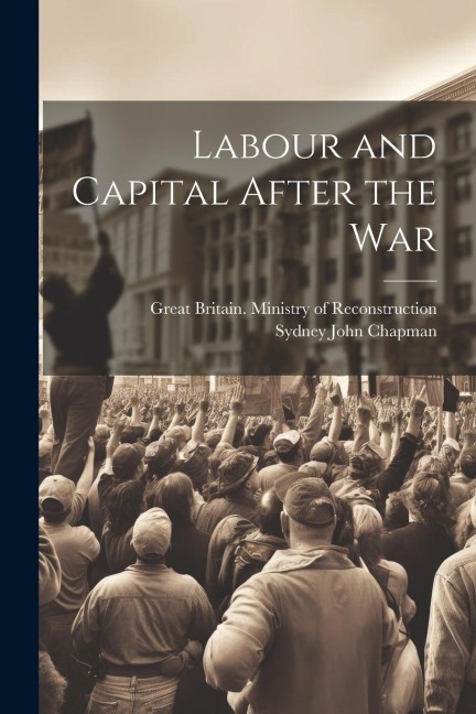 Labour and Capital After the War