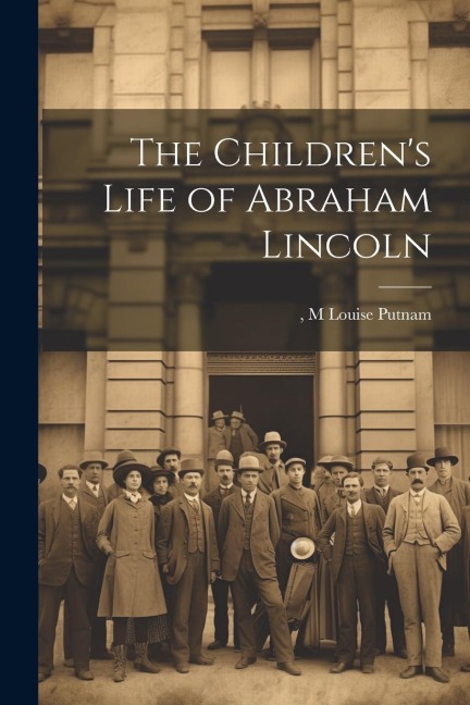 The Childrens Life of Abraham Lincoln
