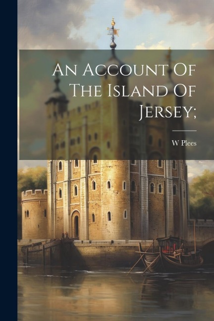 An Account Of The Island Of Jersey;