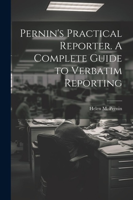 Pernins Practical Reporter. A Complete Guide to Verbatim Reporting