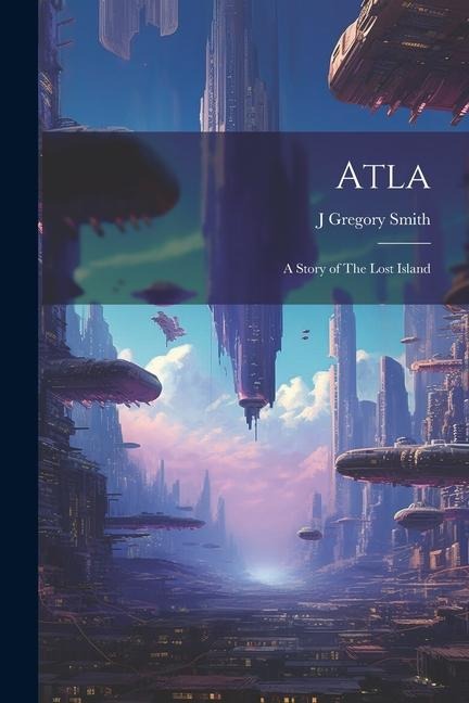 Atla: A Story of The Lost Island