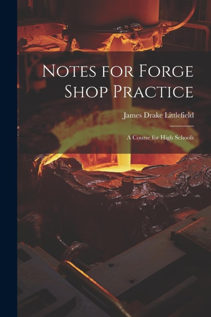 Notes for Forge Shop Practice: A Course for High Schools