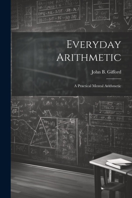Everyday Arithmetic: A Practical Mental Arithmetic
