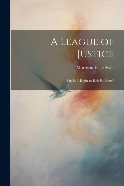 A League of Justice: Or, Is It Right to Rob Robbers?