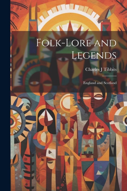 Folk-lore and Legends: England and Scotland