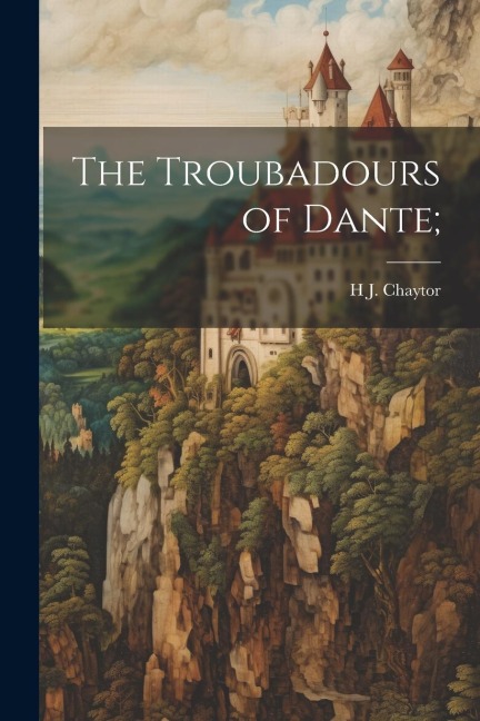 The Troubadours of Dante;