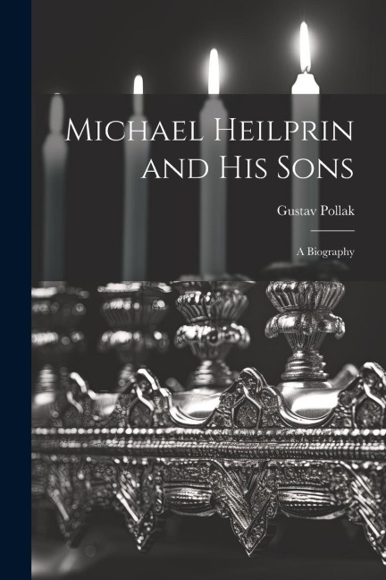 Michael Heilprin and his Sons: A Biography