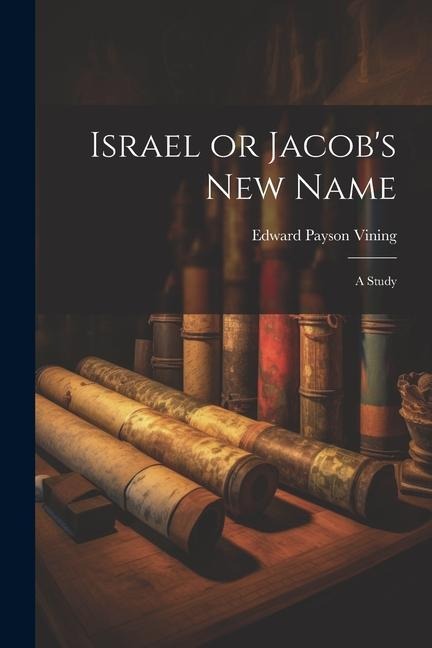 Israel or Jacob's new Name: A Study