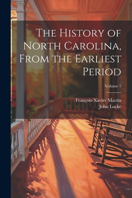 The History of North Carolina, From the Earliest Period; Volume 1