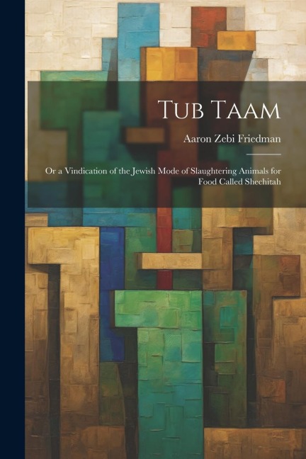 Tub Taam: Or a Vindication of the Jewish Mode of Slaughtering Animals for Food Called Shechitah