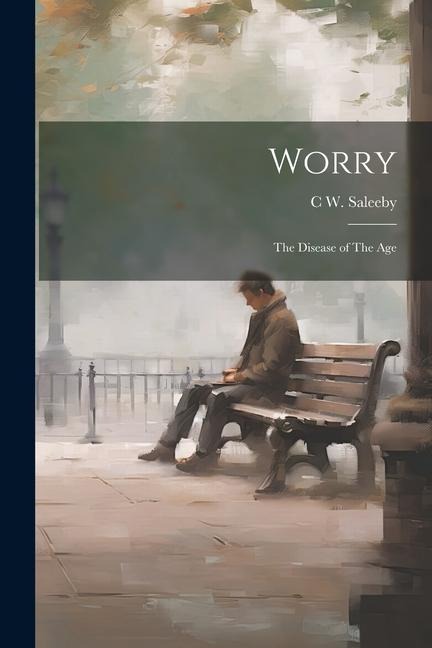 Worry: The Disease of The Age