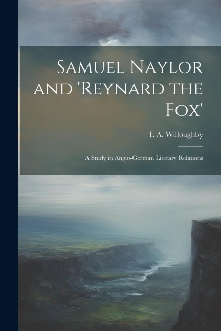 Samuel Naylor and Reynard the fox; a Study in Anglo-German Literary Relations