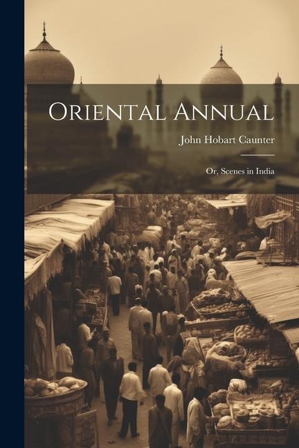 Oriental Annual; or, Scenes in India