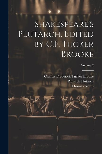 Shakespeares Plutarch. Edited by C.F. Tucker Brooke; Volume 2