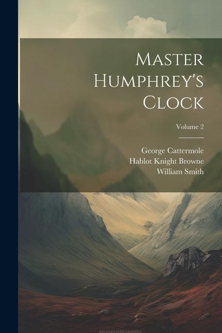 Master Humphreys Clock; Volume 2