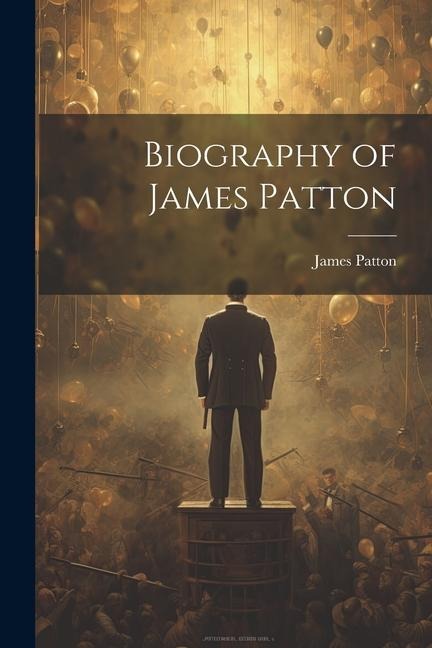 Biography of James Patton