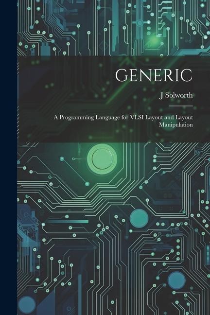 Generic: A Programming Language for VLSI Layout and Layout Manipulation