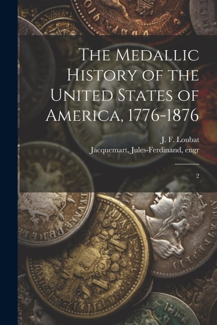 The Medallic History of the United States of America, 1776-1876: 2