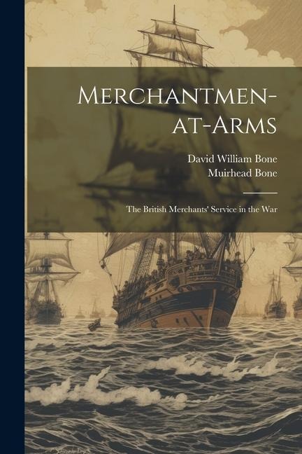 Merchantmen-at-arms; the British Merchants Service in the War