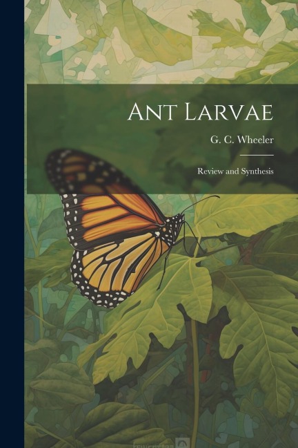Ant Larvae: Review and Synthesis
