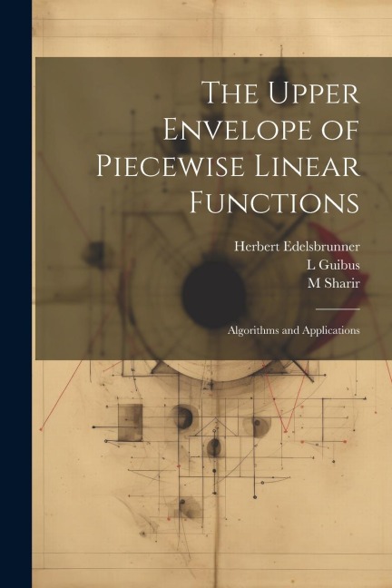 The Upper Envelope of Piecewise Linear Functions: Algorithms and Applications