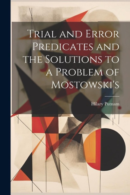 Trial and Error Predicates and the Solutions to a Problem of Mostowskis