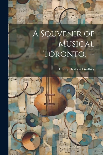 A Souvenir of Musical Toronto. --