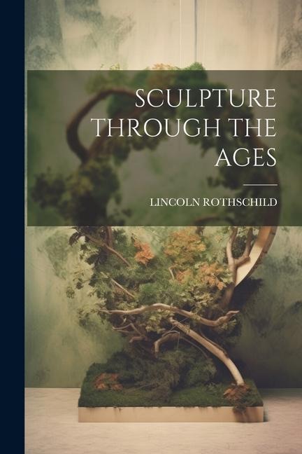 Sculpture Through the Ages