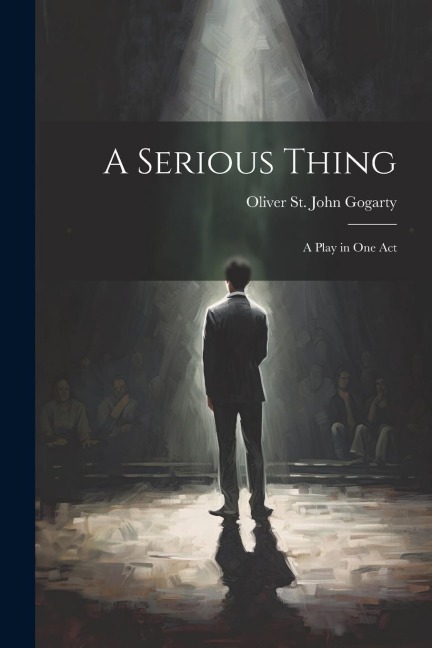 A Serious Thing: A Play in one Act