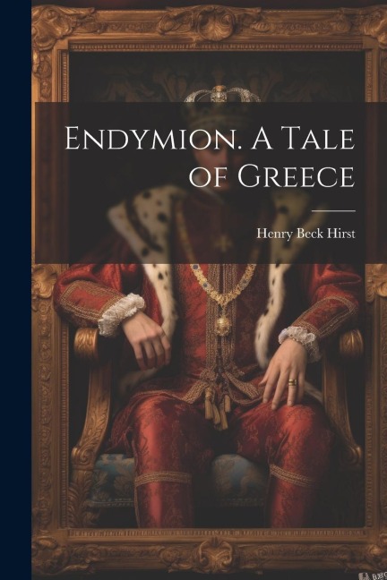 Endymion. A Tale of Greece