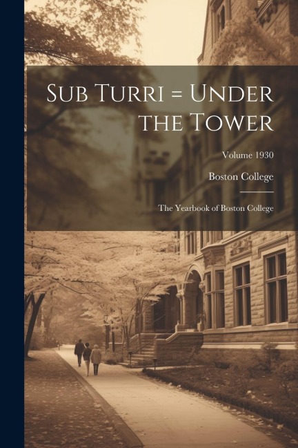 Sub Turri = Under the Tower: The Yearbook of Boston College; Volume 1930