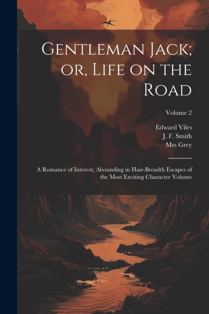Gentleman Jack; or, Life on the Road: A Romance of Interest, Abounding in Hair-breadth Escapes of the Most Exciting Character Volume; Volume 2