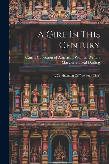 A Girl In This Century: A Continuation Of we Four Girls